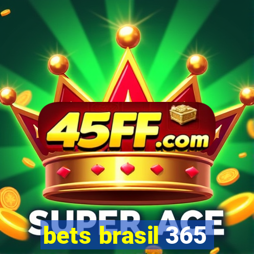 bets brasil 365